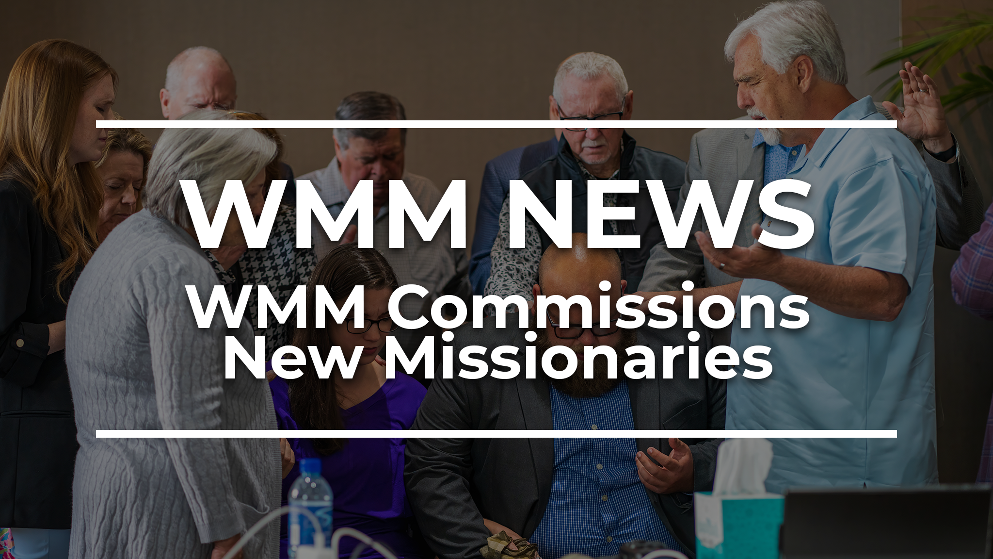 WMM News New Missionaries