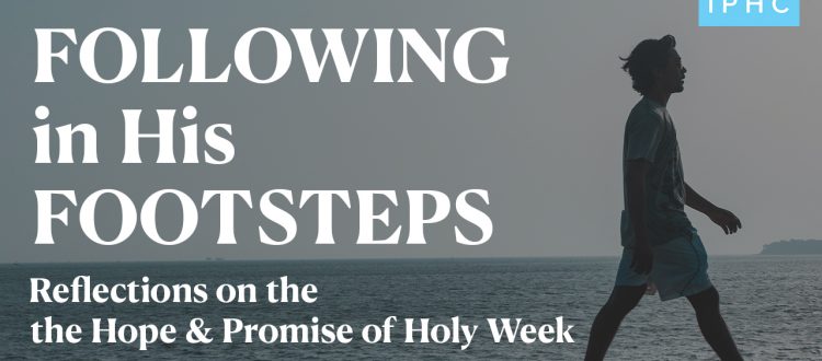 Holy Week Reflections